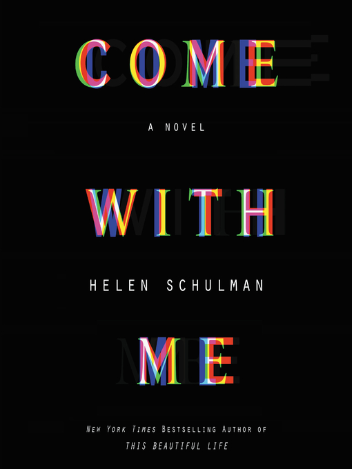 Title details for Come with Me by Helen Schulman - Available